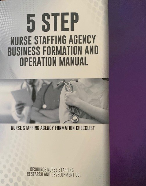 5 Step Nurse Staffing Agency Business Formation Manual